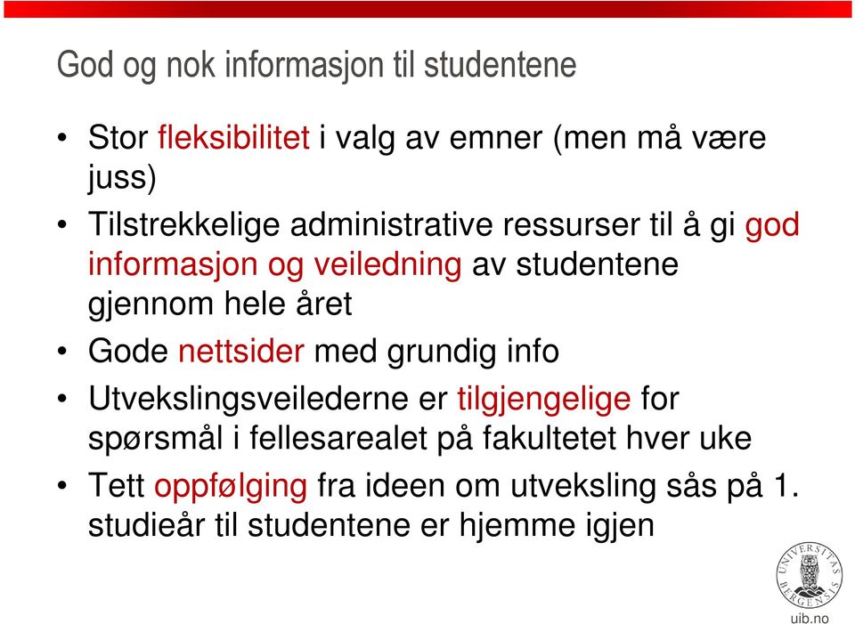 hele året Gode nettsider med grundig info Utvekslingsveilederne er tilgjengelige for spørsmål i