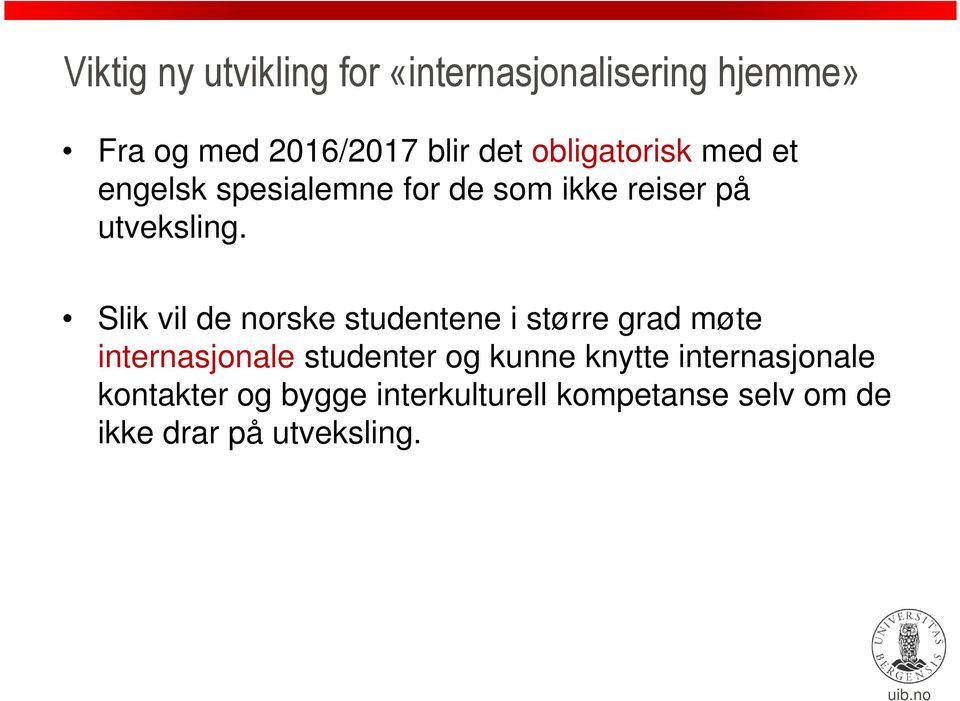 Slik vil de norske studentene i større grad møte internasjonale studenter og kunne