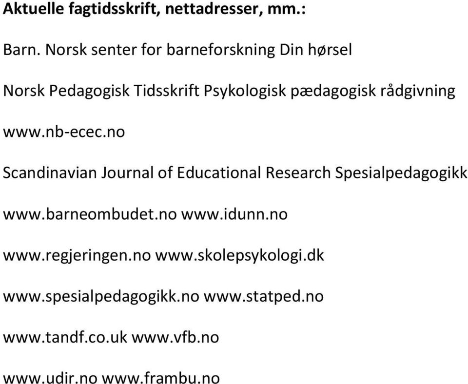 rådgivning www.nb-ecec.no Scandinavian Journal of Educational Research Spesialpedagogikk www.