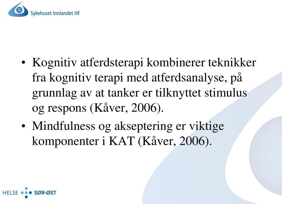 tilknyttet stimulus og respons (Kåver, 2006).
