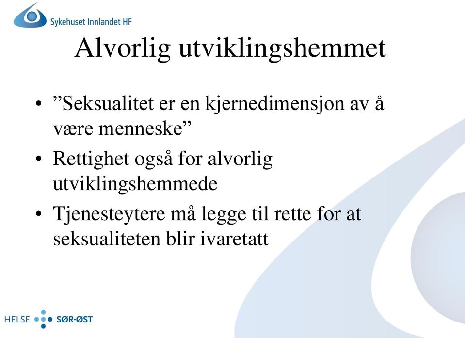 også for alvorlig utviklingshemmede