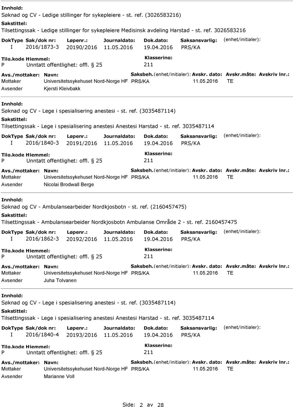 2016 Mottaker Universitetssykehuset Nord-Norge HF TE Avsender Nicolai Brodwall Berge nnhold: Søknad og CV - Ambulansearbeider Nordkjosbotn - st. ref.