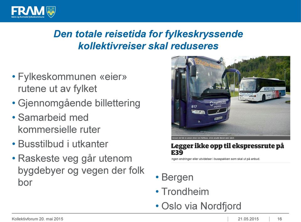 kommersielle ruter Busstilbud i utkanter Raskeste veg går utenom bygdebyer og