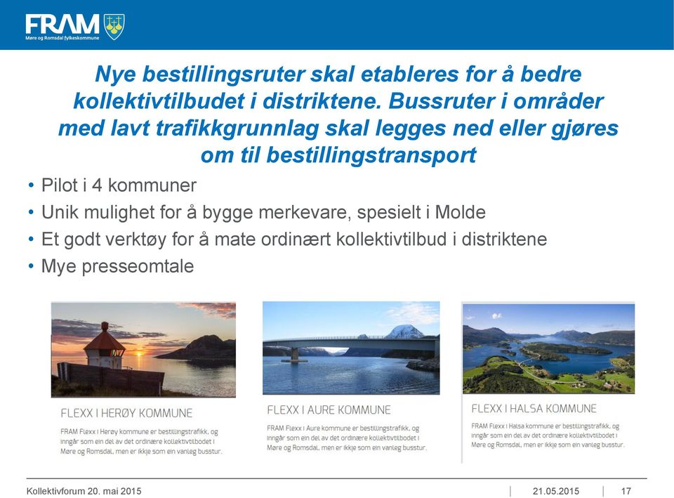 bestillingstransport Pilot i 4 kommuner Unik mulighet for å bygge merkevare, spesielt i Molde