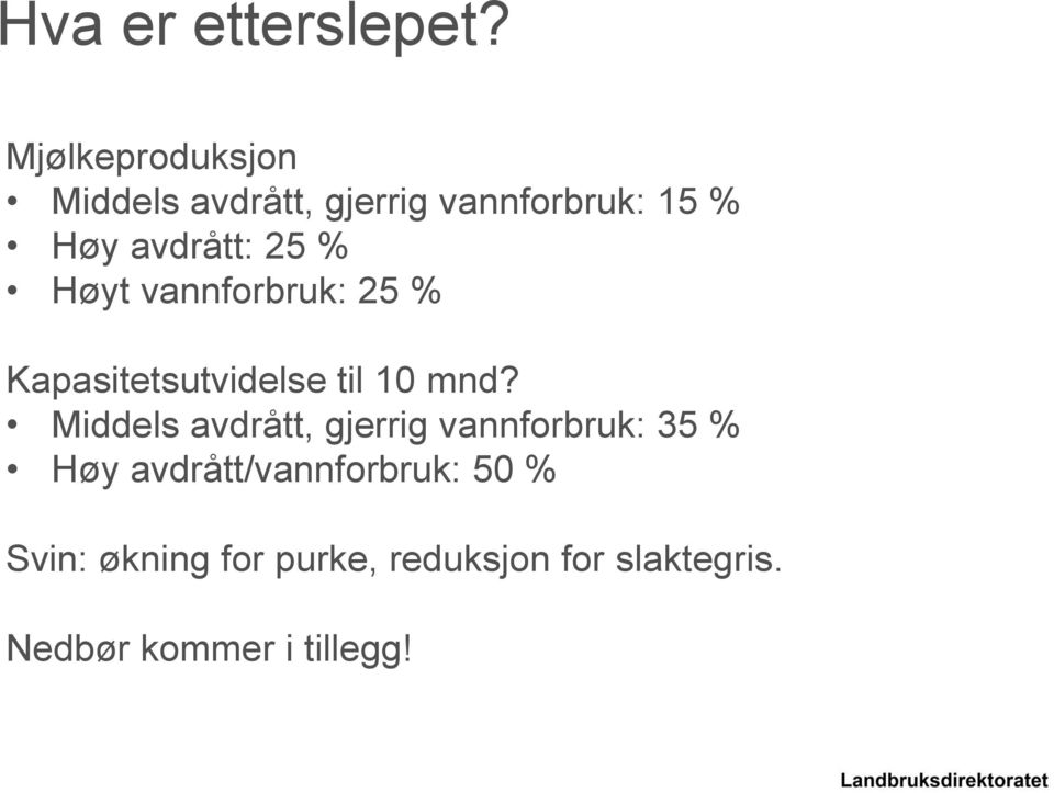 25 % Høyt vannforbruk: 25 % Kapasitetsutvidelse til 10 mnd?