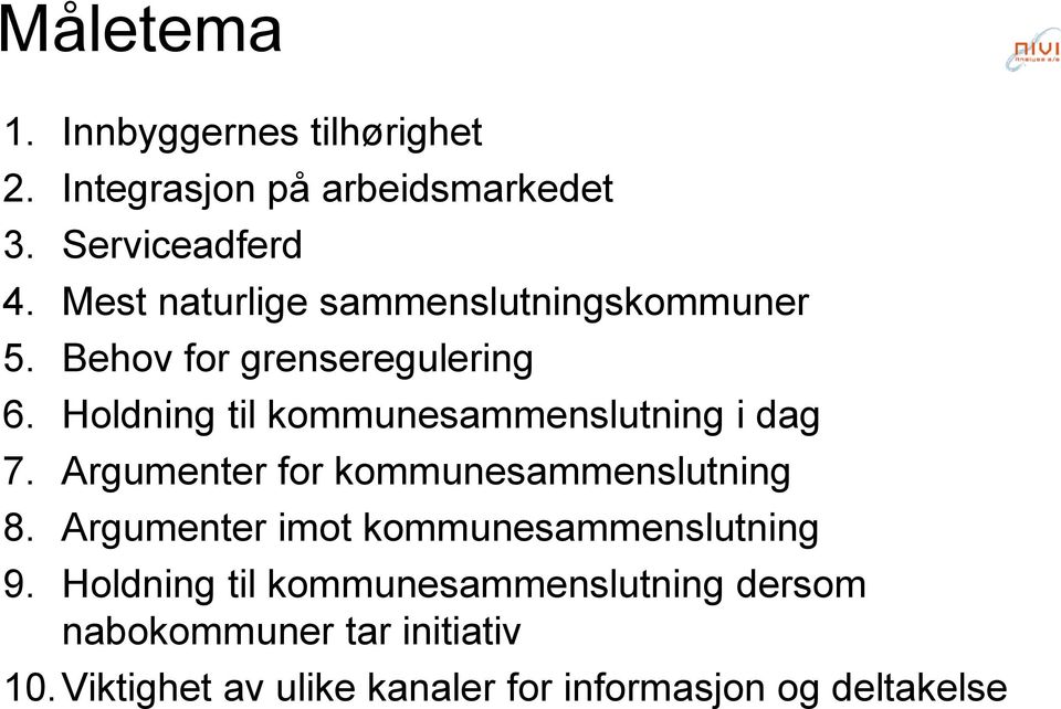 Holdning til kommunesammenslutning i dag 7. Argumenter for kommunesammenslutning 8.