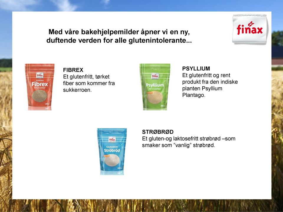 .. FIBREX Et glutenfritt, tørket fiber som kommer fra sukkerroen.