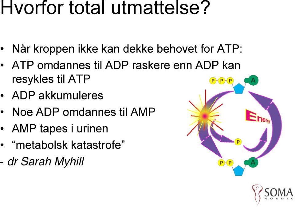 til ADP raskere enn ADP kan resykles til ATP ADP