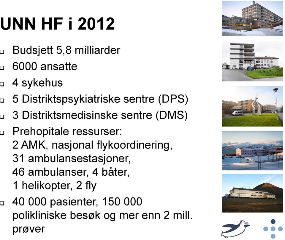 ressurser: 2 AMK, nasjonal flykoordinering, 31 ambulansestasjoner, 46 ambulanser,