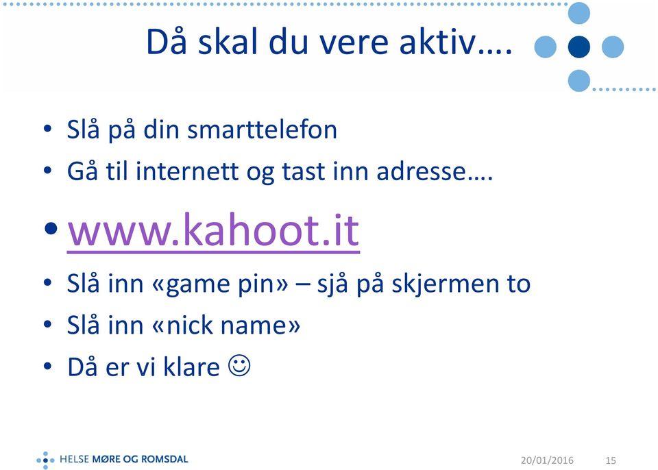 tast inn adresse. www.kahoot.