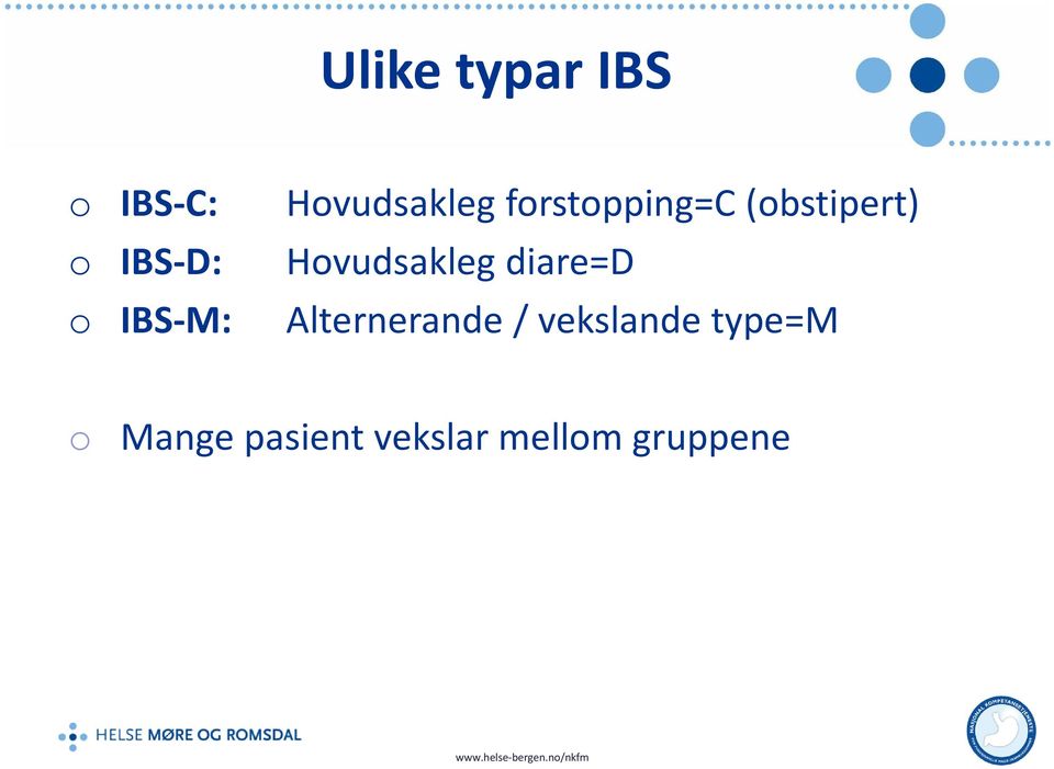 Hovudsakleg diare=d o IBS-M: Alternerande