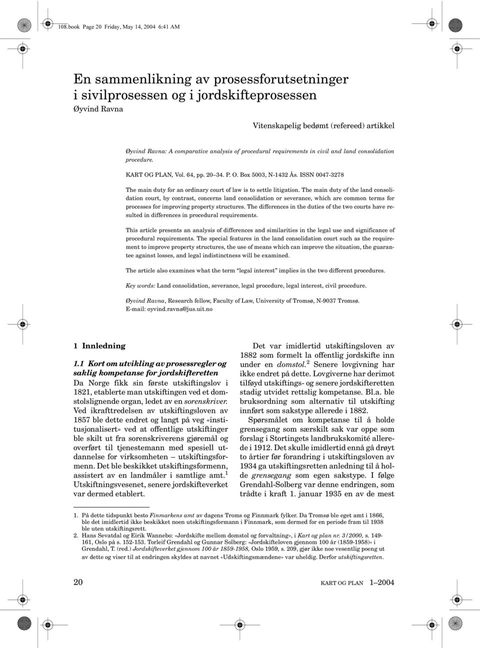 ISSN 0047-3278 The main duty for an ordinary court of law is to settle litigation.