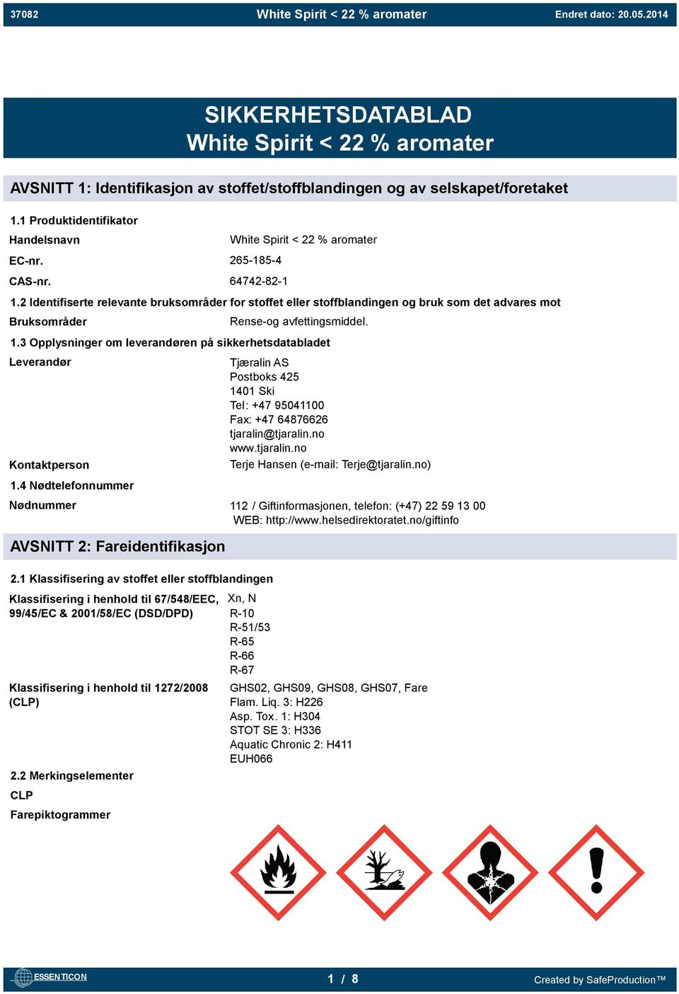 no www.tjaralin.no Terje Hansen (e-mail: Terje@tjaralin.no) 1.4 Nødtelefonnummer Nødnummer 112 / Giftinformasjonen, telefon: (+47) 22 59 13 00 WEB: http://www.helsedirektoratet.