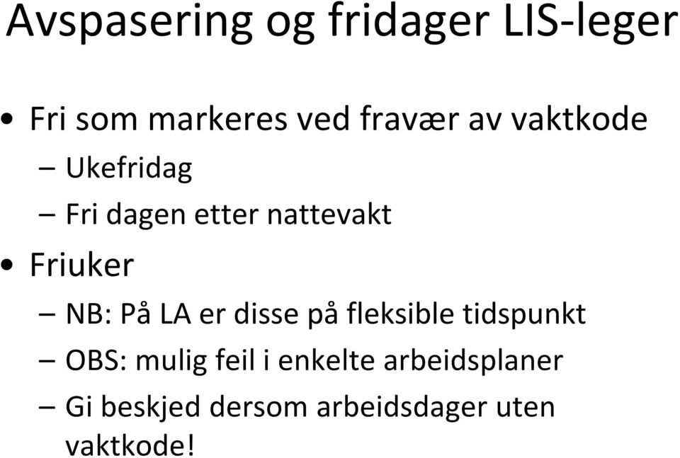 På LA er disse på fleksible tidspunkt OBS: mulig feil i