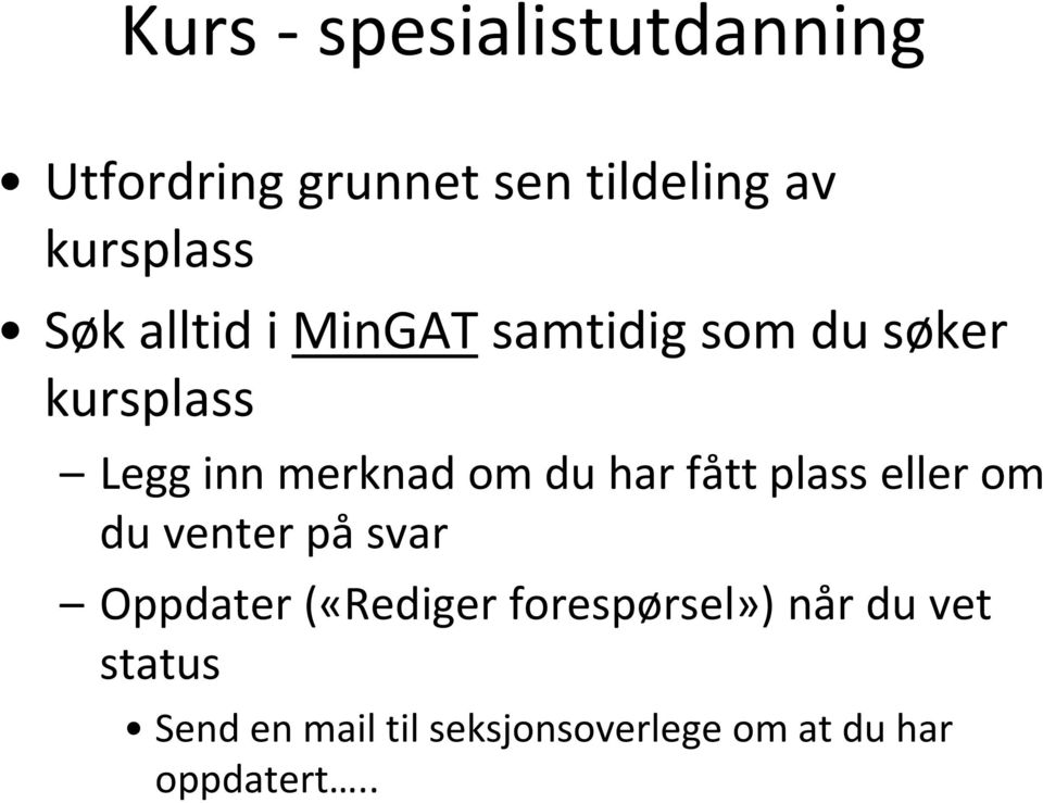 har fått plass eller om du venter på svar Oppdater («Rediger forespørsel»)