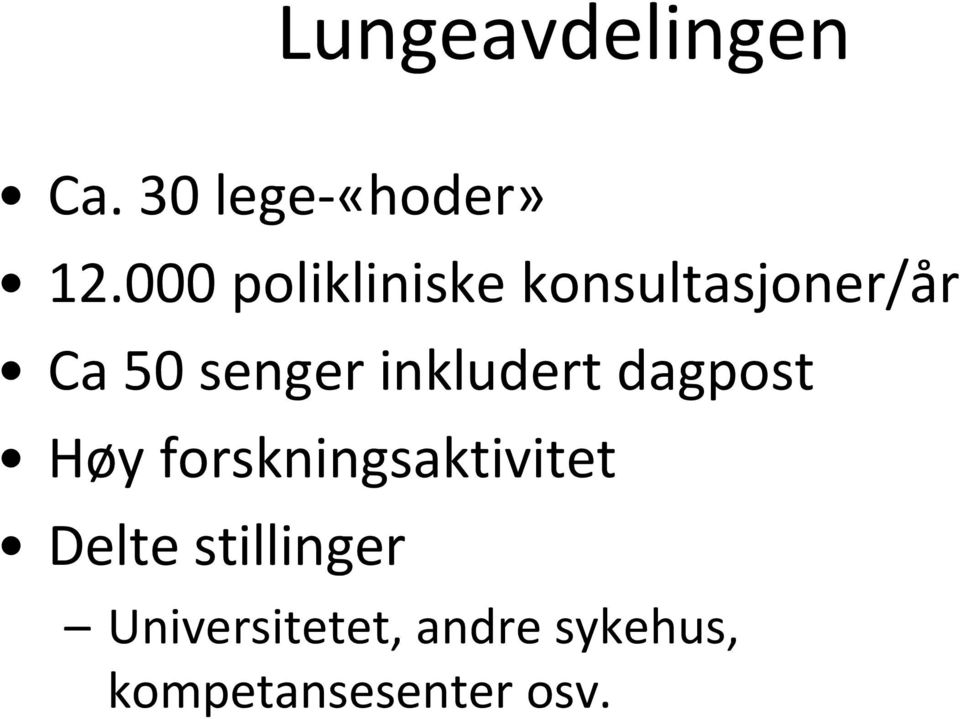 inkludert dagpost Høy forskningsaktivitet Delte