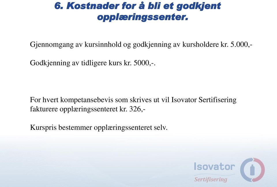 000,- Godkjenning av tidligere kurs kr. 5000,-.