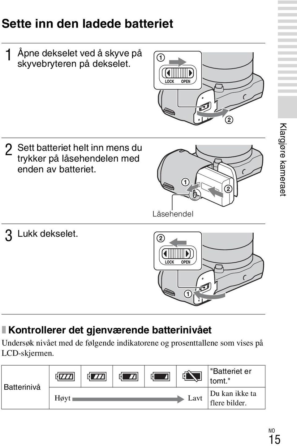 Klargjøre kameraet Låsehendel 3 Lukk dekselet.