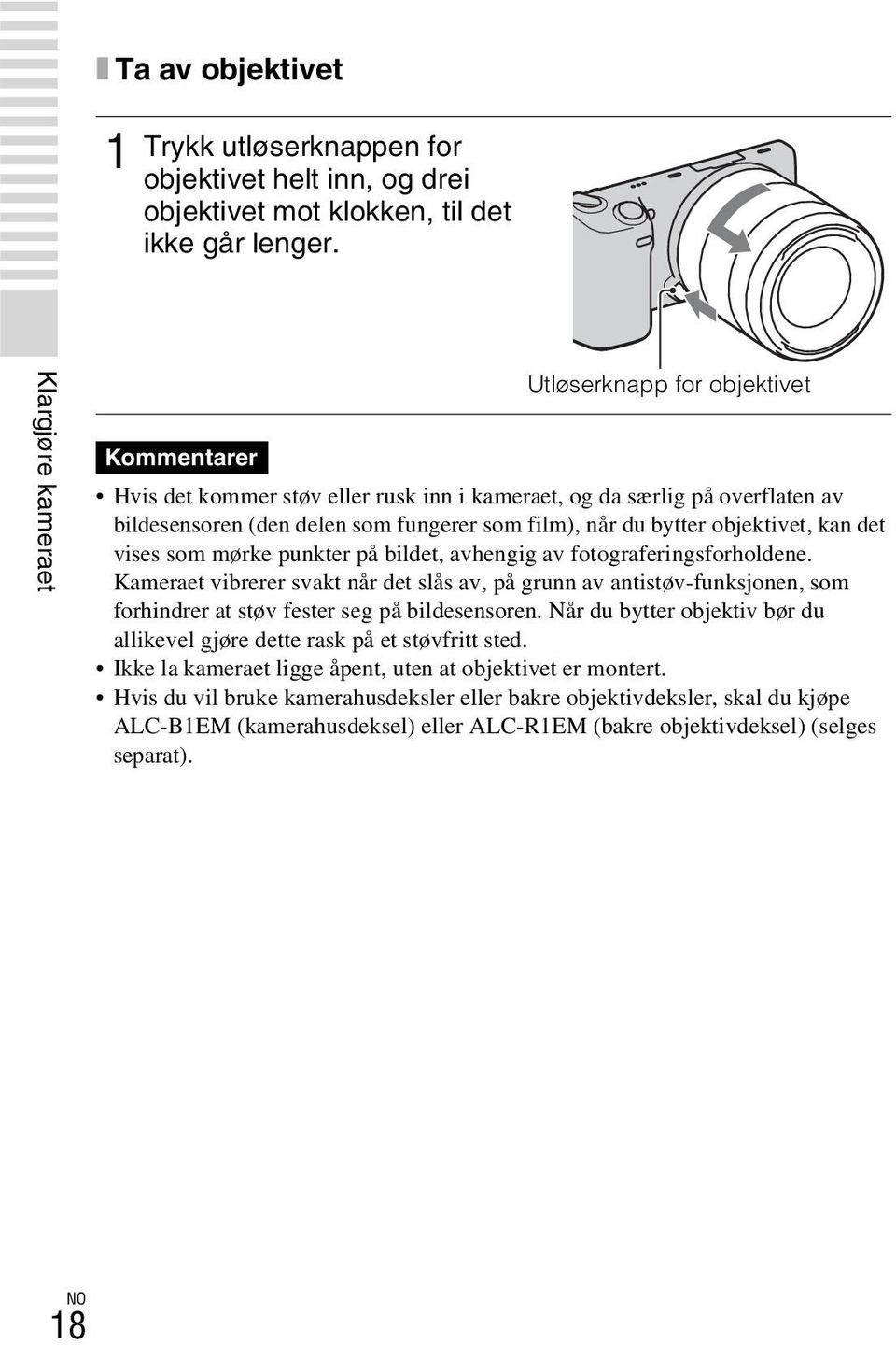 objektivet, kan det vises som mørke punkter på bildet, avhengig av fotograferingsforholdene.