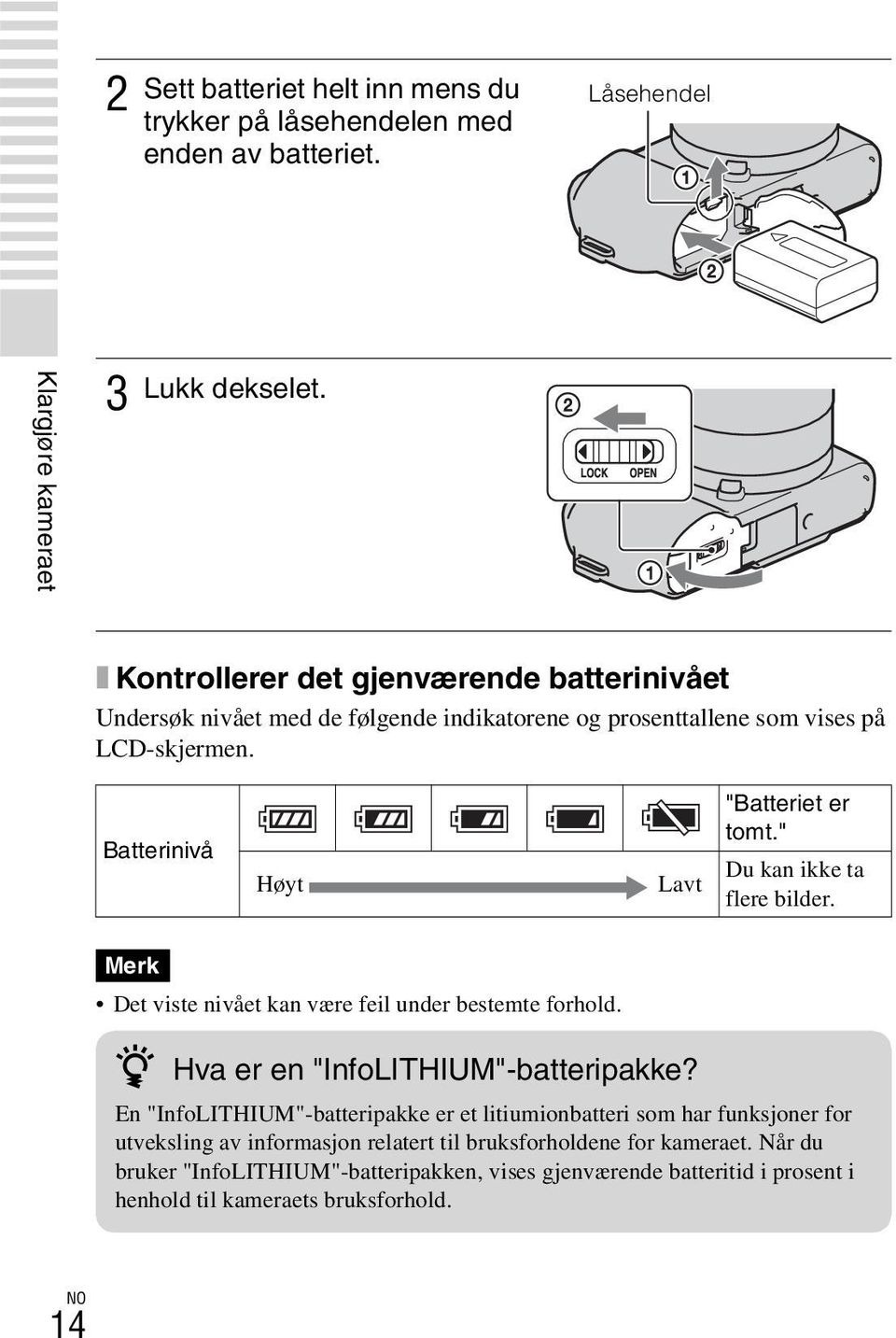 " Du kan ikke ta flere bilder. Merk Det viste nivået kan være feil under bestemte forhold. z Hva er en "InfoLITHIUM"-batteripakke?