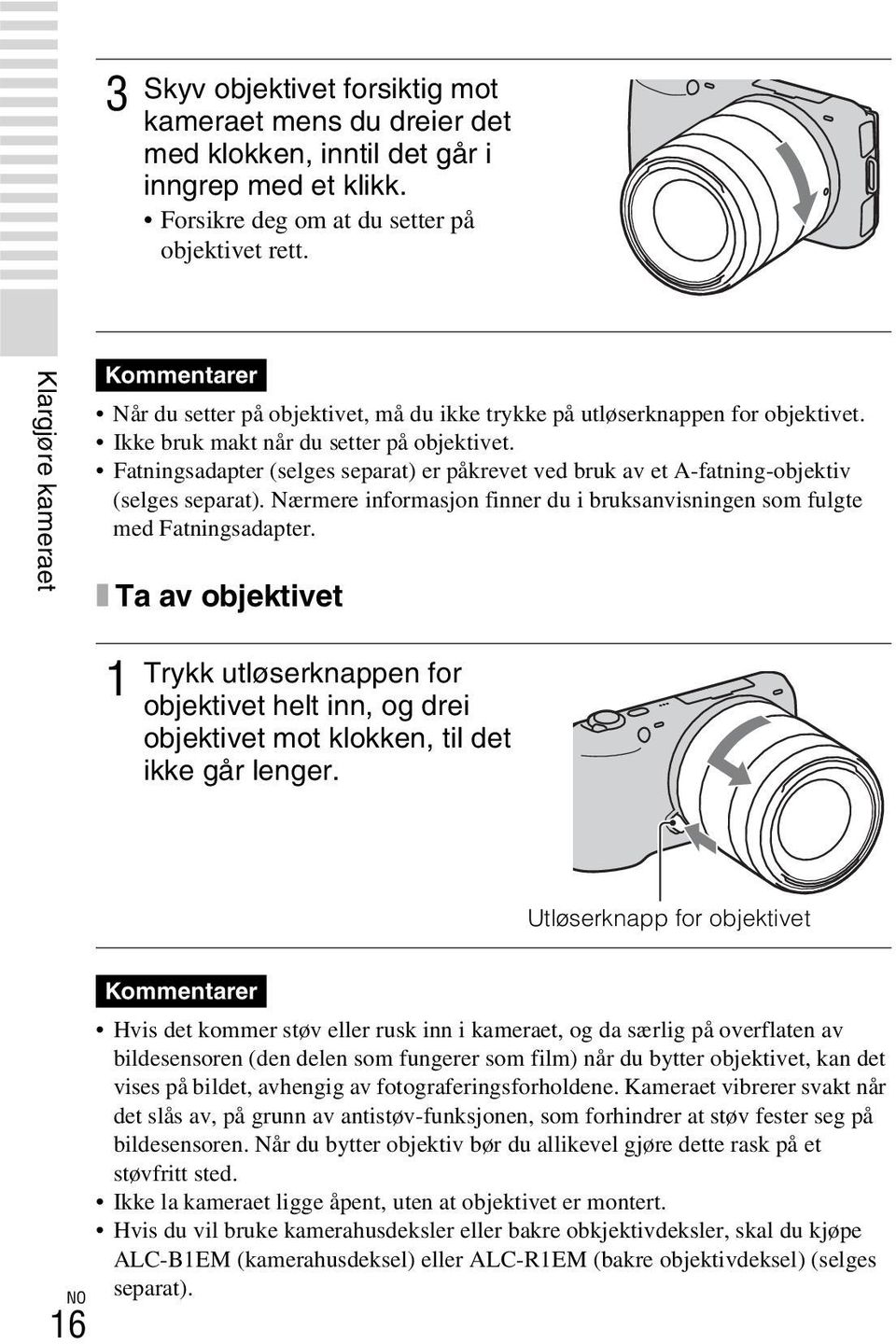 Fatningsadapter (selges separat) er påkrevet ved bruk av et A-fatning-objektiv (selges separat). Nærmere informasjon finner du i bruksanvisningen som fulgte med Fatningsadapter.