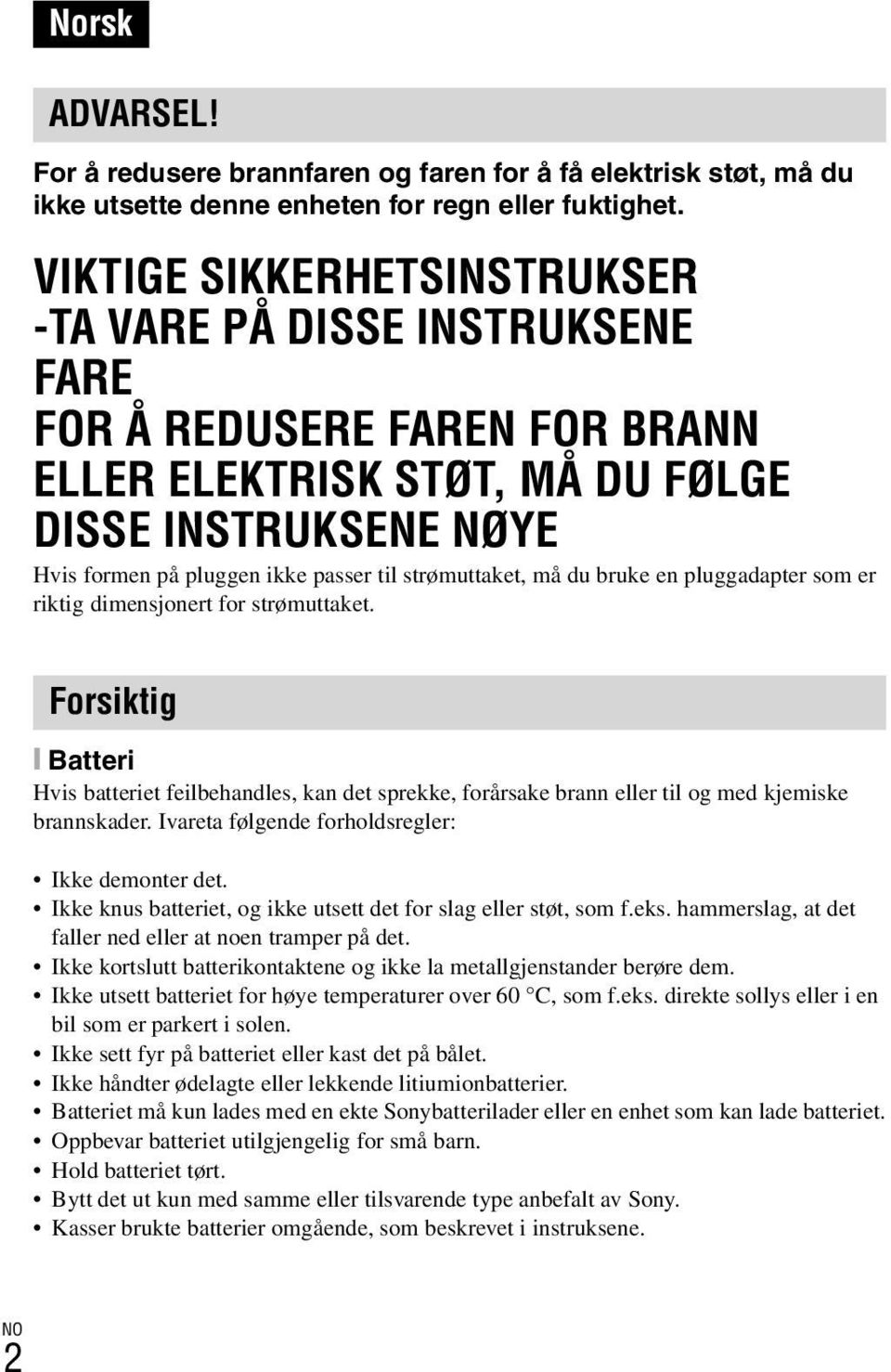 strømuttaket, må du bruke en pluggadapter som er riktig dimensjonert for strømuttaket.