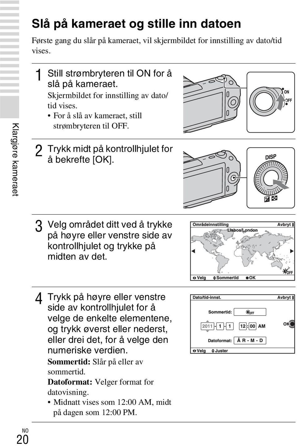 Trykk midt på kontrollhjulet for å bekrefte [OK]. 3 Velg området ditt ved å trykke på høyre eller venstre side av kontrollhjulet og trykke på midten av det.