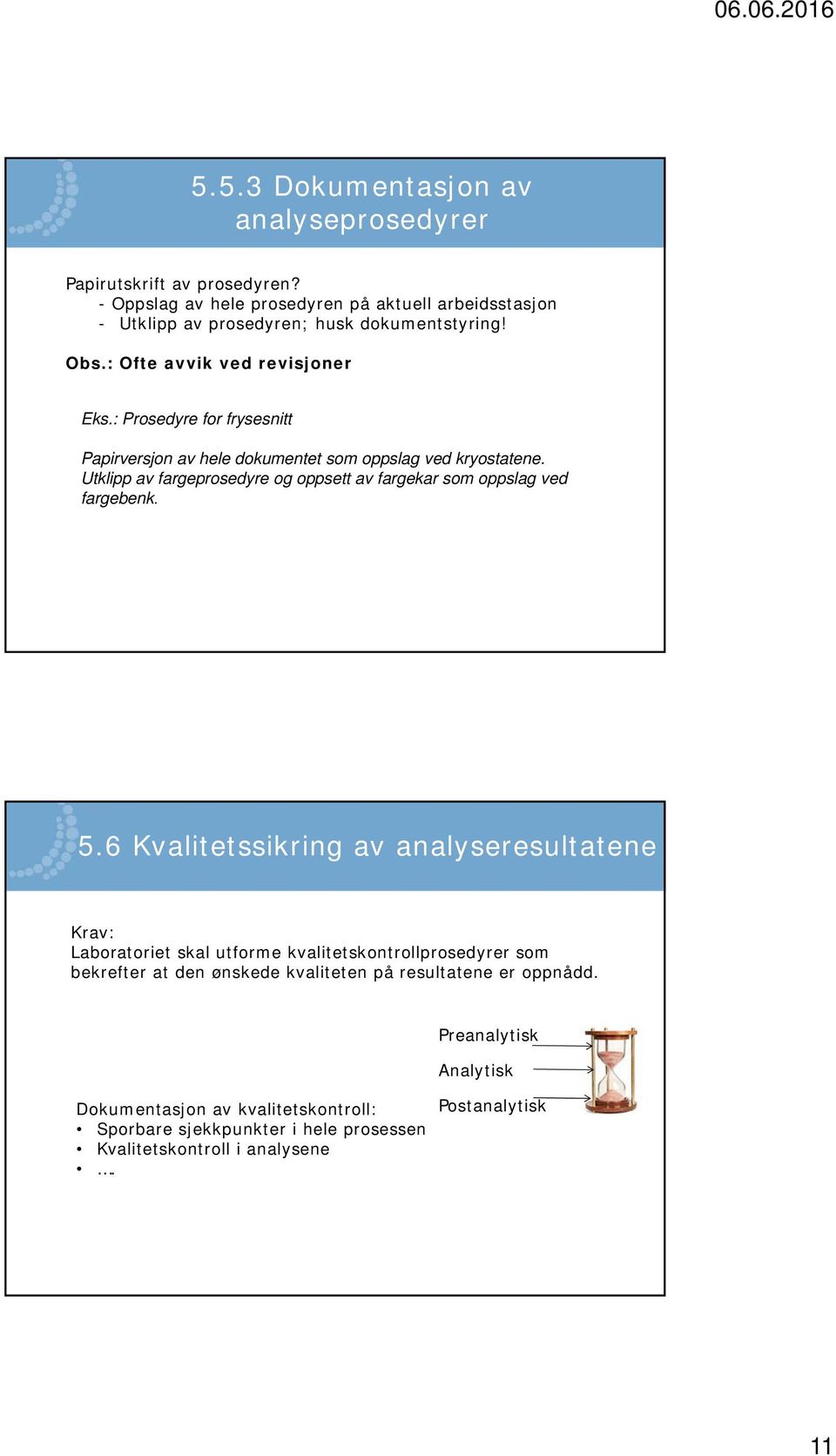 Utklipp av fargeprosedyre og oppsett av fargekar som oppslag ved fargebenk. 5.