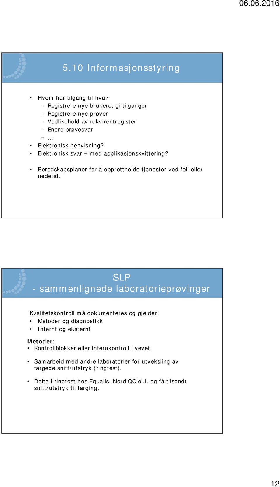 Elektronisk svar med applikasjonskvittering? Beredskapsplaner for å opprettholde tjenester ved feil eller nedetid.