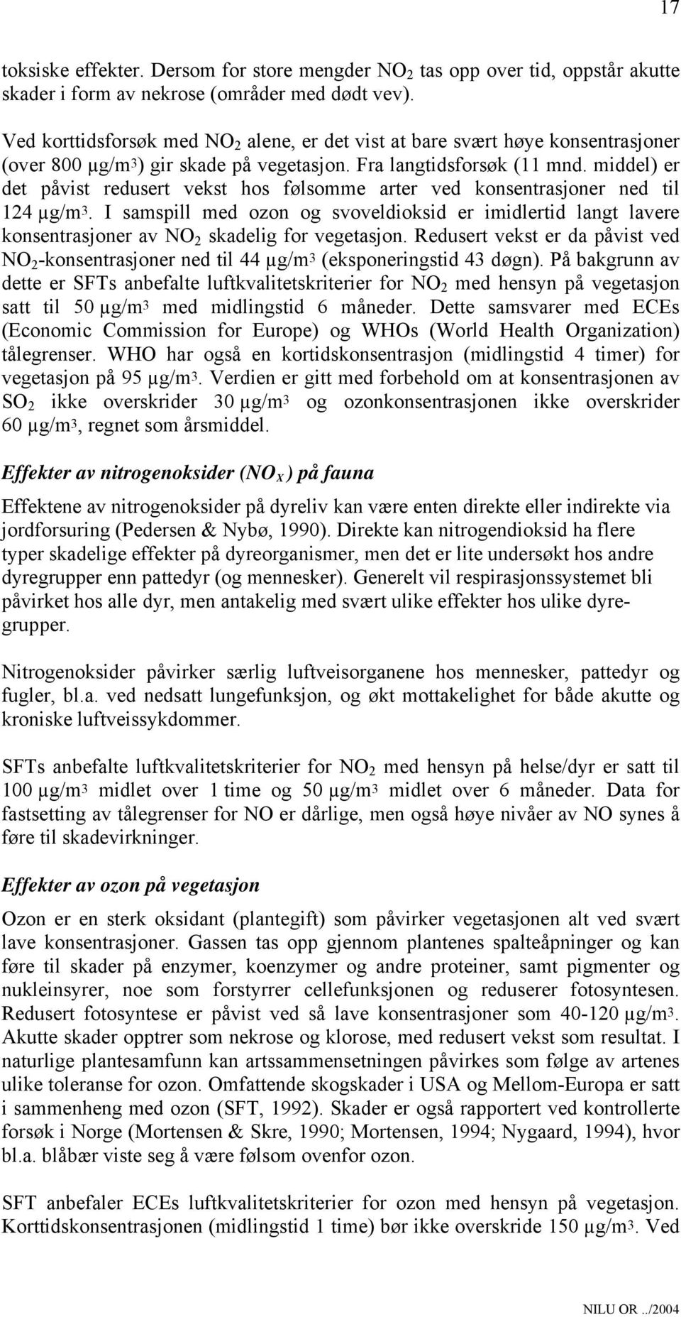 middel) er det påvist redusert vekst hos følsomme arter ved konsentrasjoner ned til 124 µg/m3.