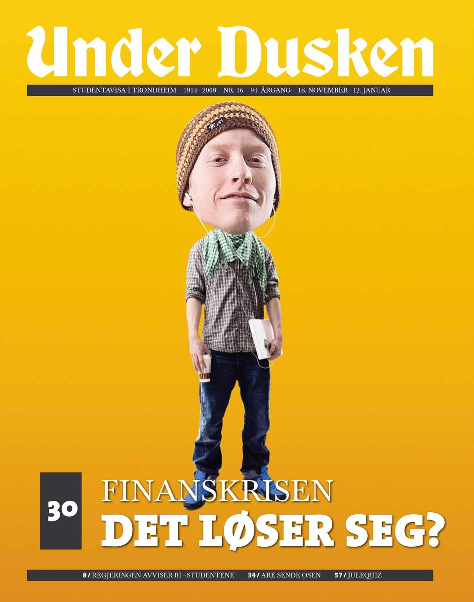 - JANUAR 12. JANUAR 30 Finanskrisen Det løser seg?