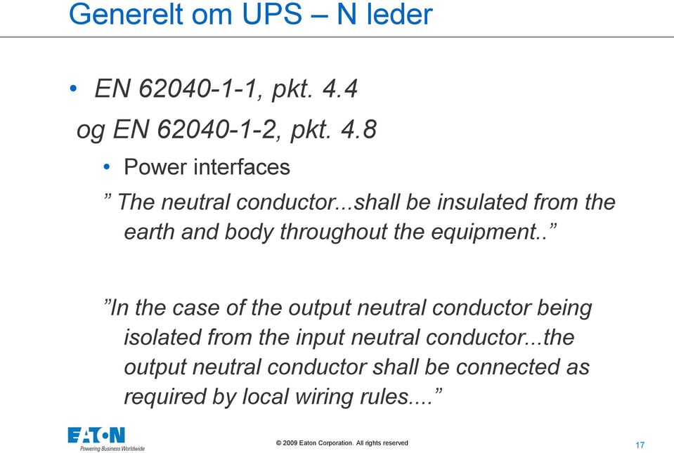 . In the case of the output neutral conductor being isolated from the input neutral