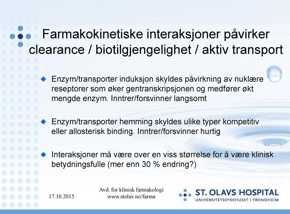 Inntrer/forsvinner langsomt Enzym/transporter hemming skyldes ulike typer kompetitiv eller allosterisk binding.