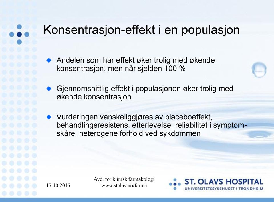 økende konsentrasjon Vurderingen vanskeliggjøres av placeboeffekt, behandlingsresistens,