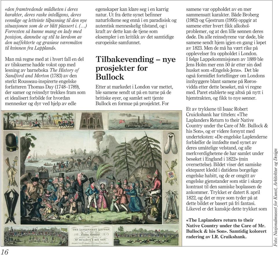 Man må regne med at i hvert fall en del av tilskuerne hadde vokst opp med lesning av barneboka The History of Sandford and Merton (1783) av den sterkt Rousseau-inspirerte engelske forfatteren Thomas