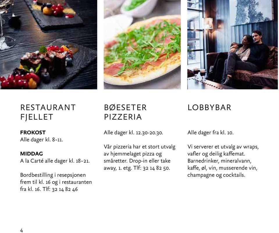 20.30. Vår pizzeria har et stort utvalg av hjemmelaget pizza og småretter. Drop-in eller take away, 1. etg. Tlf: 32 14 82 50.