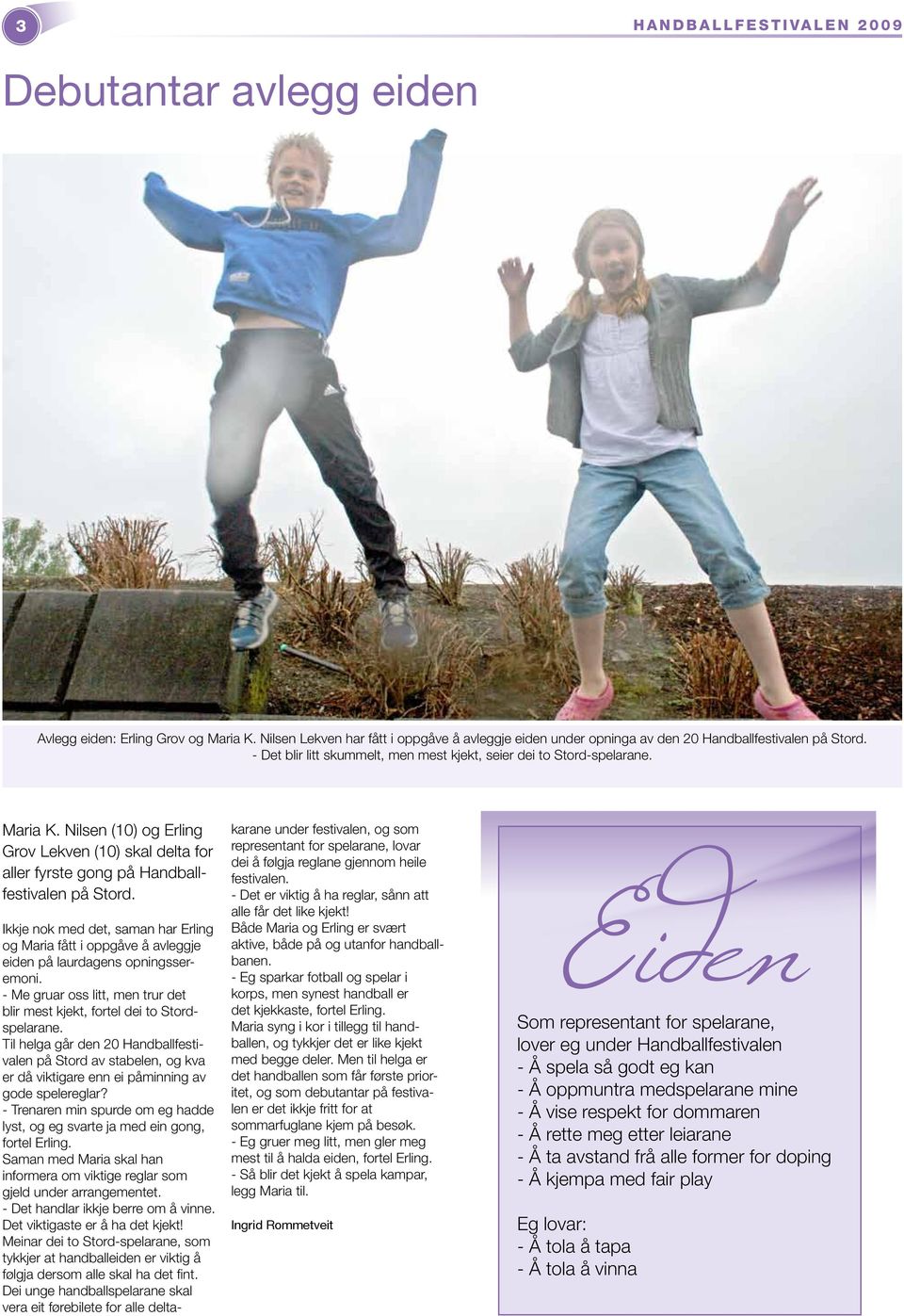 Nilsen (10) og Erling Grov Lekven (10) skal delta for aller fyrste gong på Handballfestivalen på Stord.