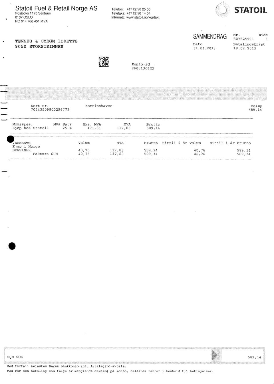 Kortinnhaver Beløp 70443509800296772 589,14 Momsspes. MVA Sats Eks.