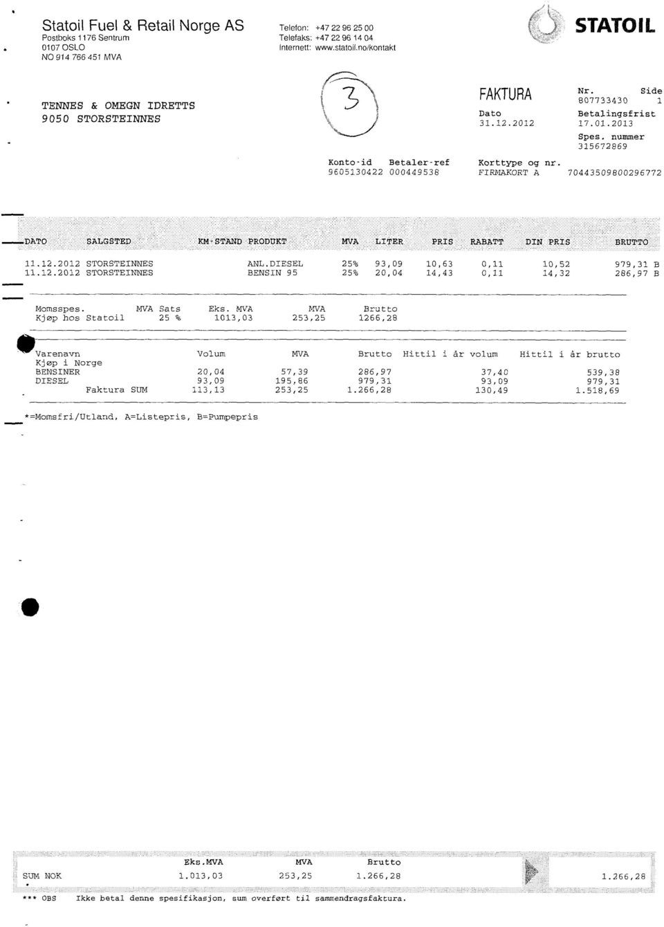 9605130422 000449538 FIRMAKORT A 70443509800296772 1 -DATO SALGSTED KM-STAND PRODUKT':: MVA LITER PRIS " RABATT 11.12.
