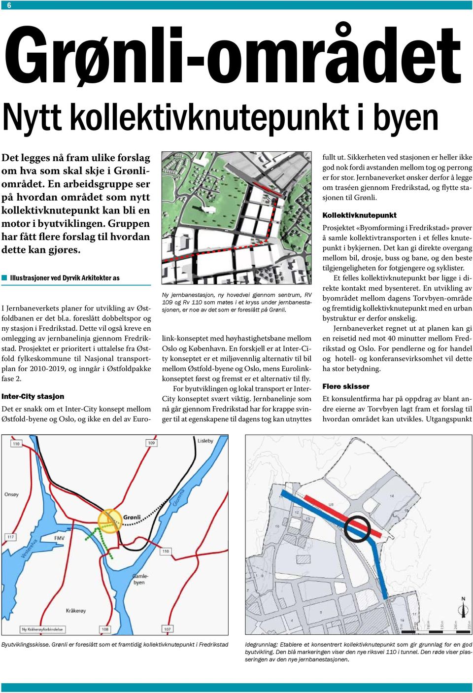 Illustrasjoner ved Dyrvik Arkitekter as I Jernbaneverkets planer for utvikling av Østfoldbanen er det bl.a. foreslått dobbeltspor og ny stasjon i Fredrikstad.