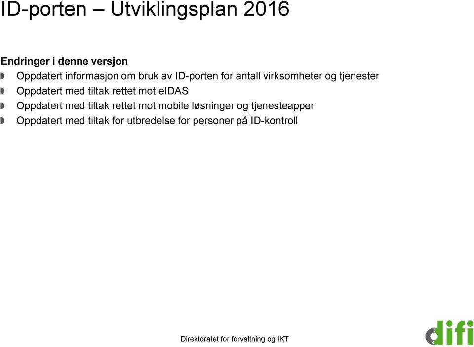 eidas Oppdatert med tiltak rettet mot mobile løsninger og tjenesteapper Oppdatert