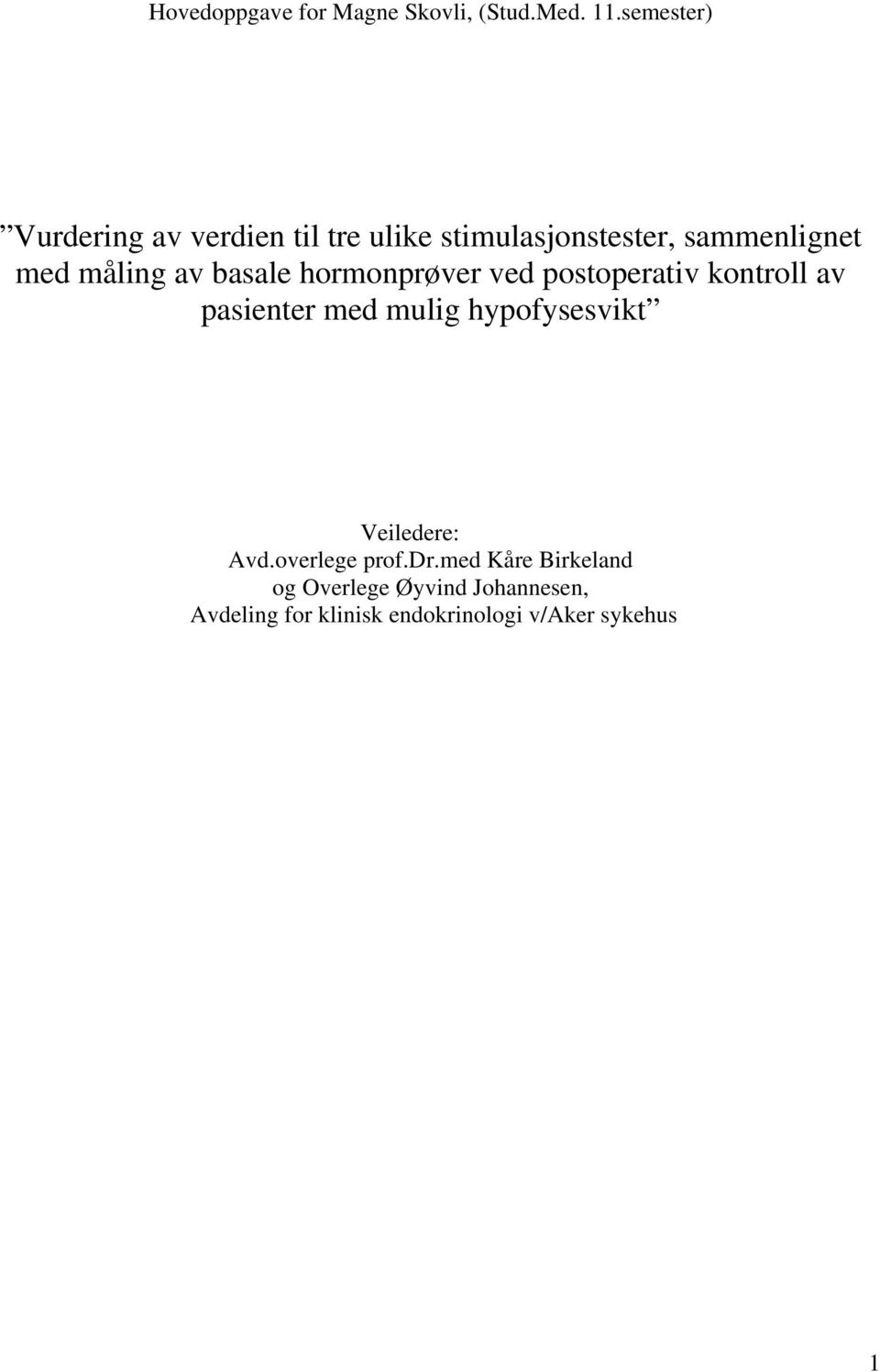 av basale hormonprøver ved postoperativ kontroll av pasienter med mulig hypofysesvikt