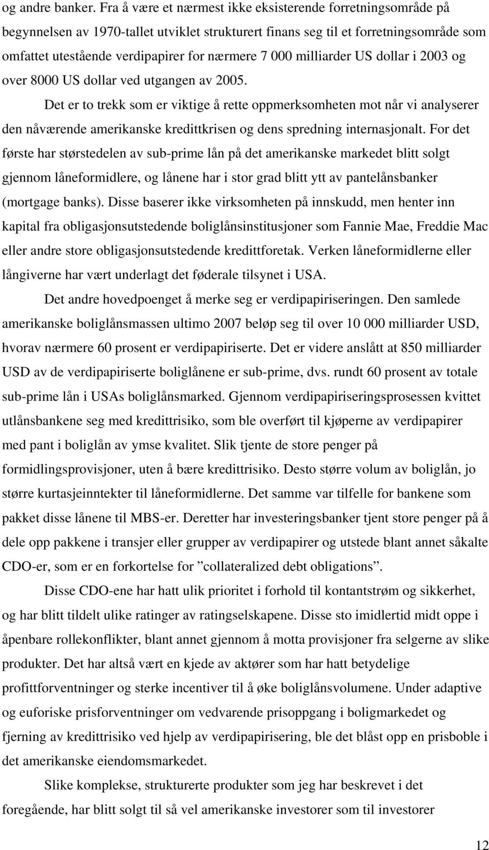 milliarder US dollar i 2003 og over 8000 US dollar ved utgangen av 2005.