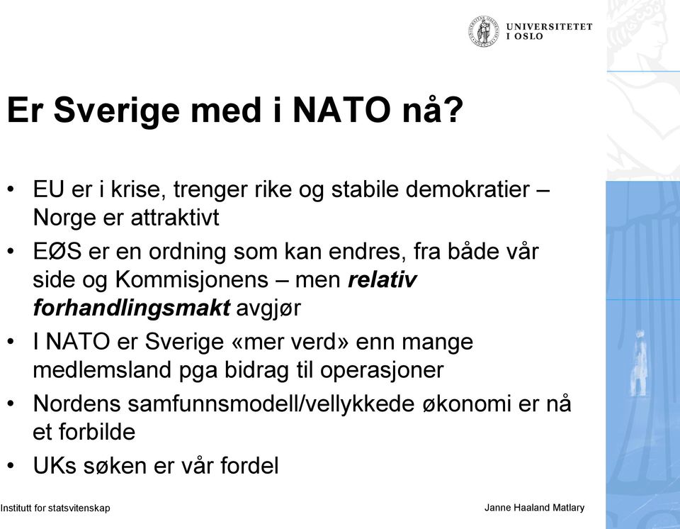 som kan endres, fra både vår side og Kommisjonens men relativ forhandlingsmakt avgjør I