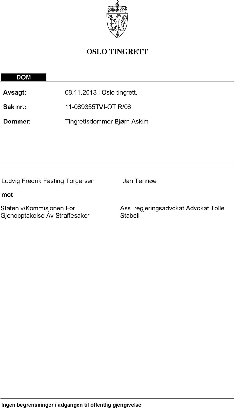 Fredrik Fasting Torgersen Jan Tennøe mot Staten v/kommisjonen For Gjenopptakelse