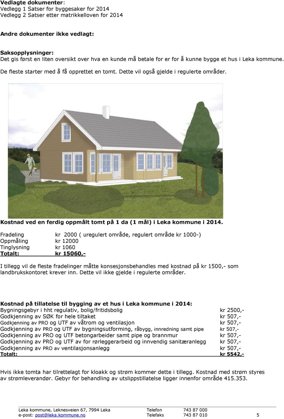 Kostnad ved en ferdig oppmålt tomt på 1 da (1 mål) i Leka kommune i 2014.