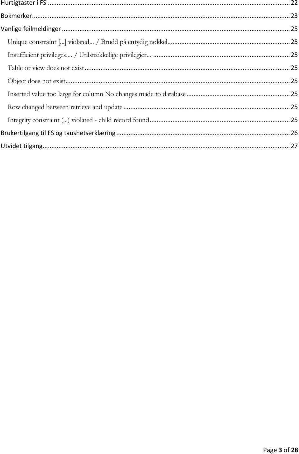 .. 25 Inserted value too large for column No changes made to database... 25 Row changed between retrieve and update.