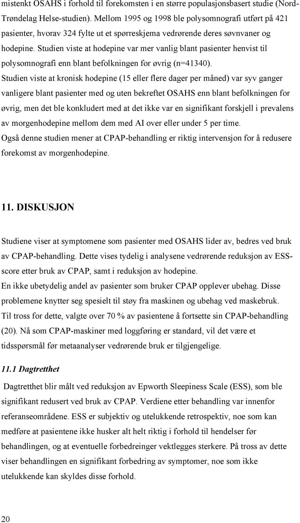 Studien viste at hodepine var mer vanlig blant pasienter henvist til polysomnografi enn blant befolkningen for øvrig (n=41340).