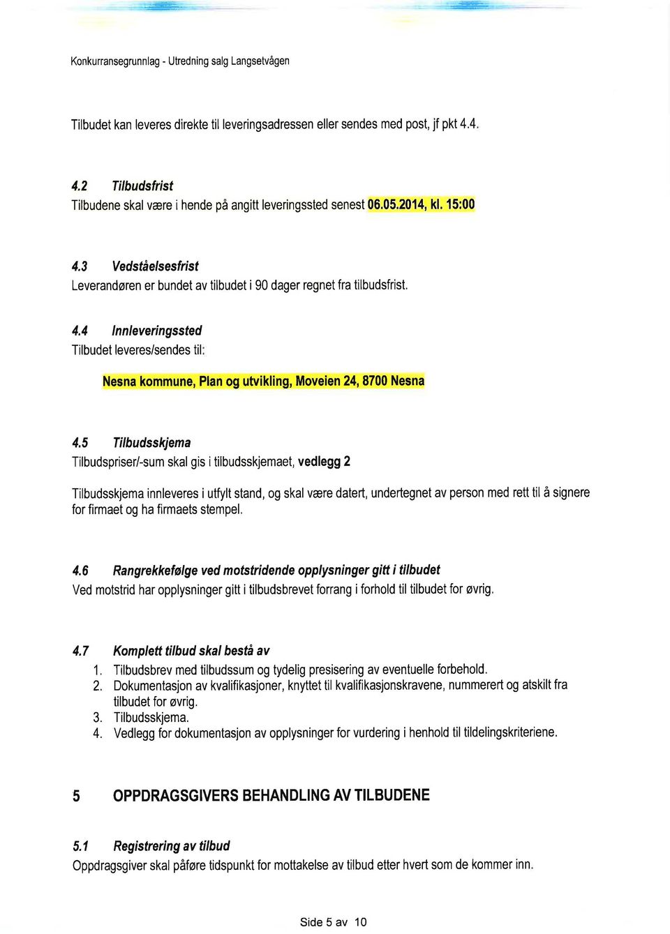 lnnleveringssted Tilbudet leveres/sendes til Nesna kommune, Plan og utvikling, Moveien 2,8700 Nesna.