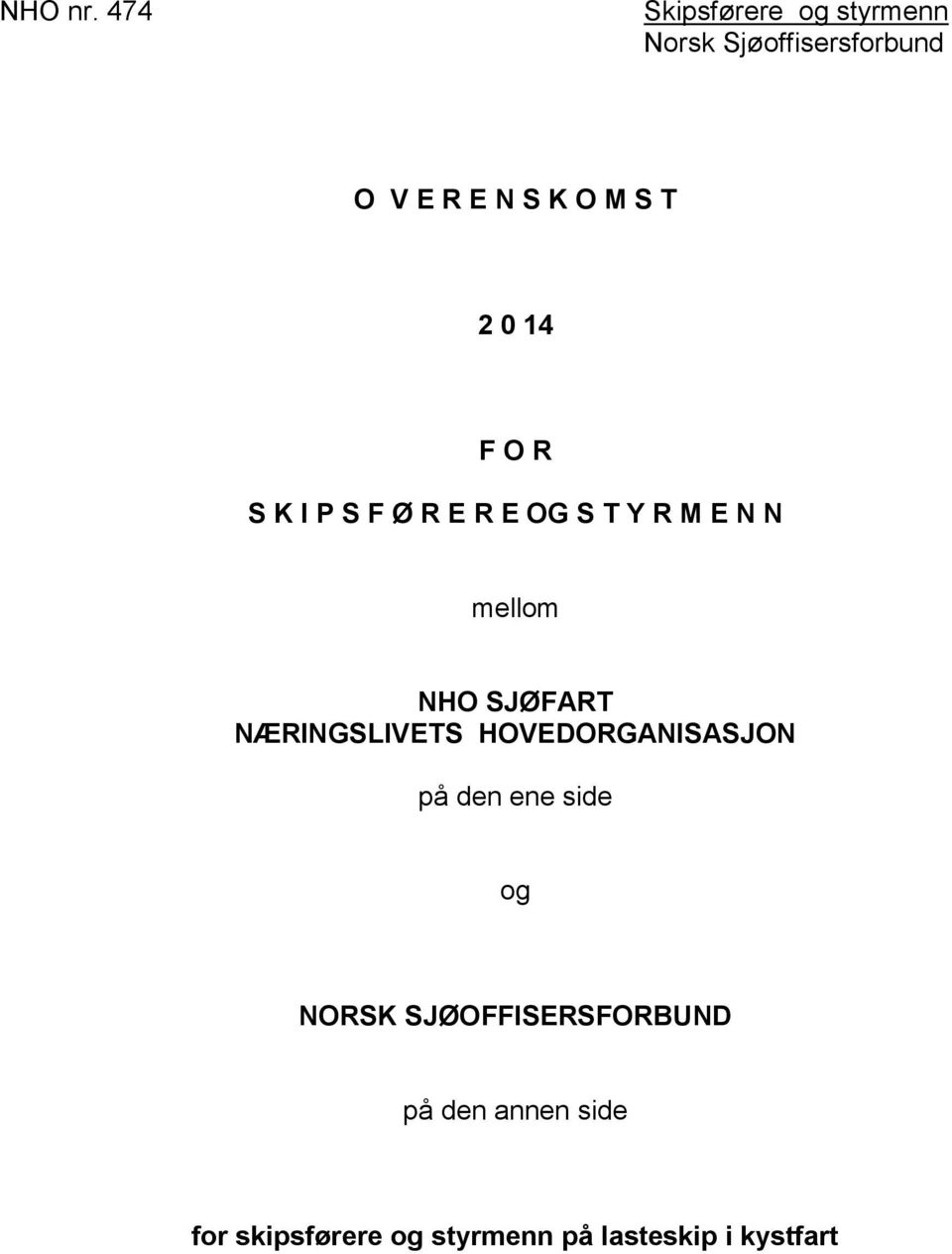 T 2 0 14 F O R S K I P S F Ø R E R E OG S T Y R M E N N mellom NHO SJØFART